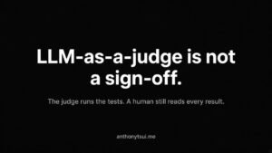 LLM-as-a-judge is not a sign-off.